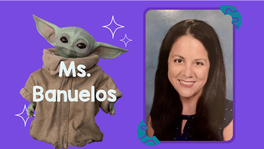 Ms. Banuelos and Baby Yoda