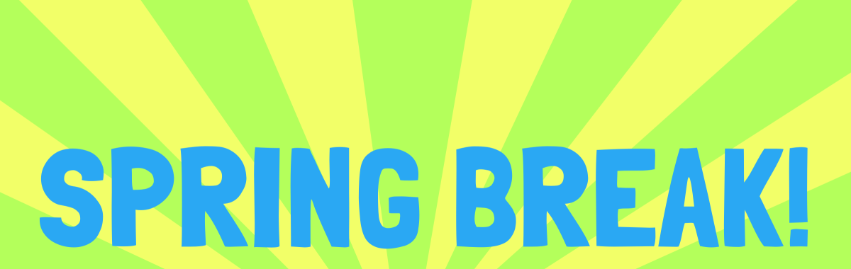 A banner that says Spring Break
