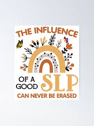 The influence of a good SLP can never be erased