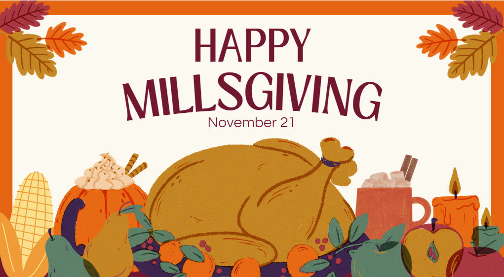 November 21 is Millsgiving. Enjoy the turkey